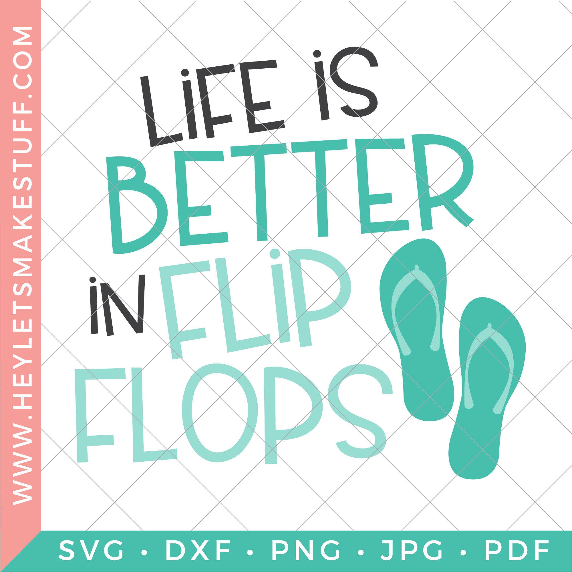 Life Is Better in Flip Flops SVG – Hey, Let's Make Stuff