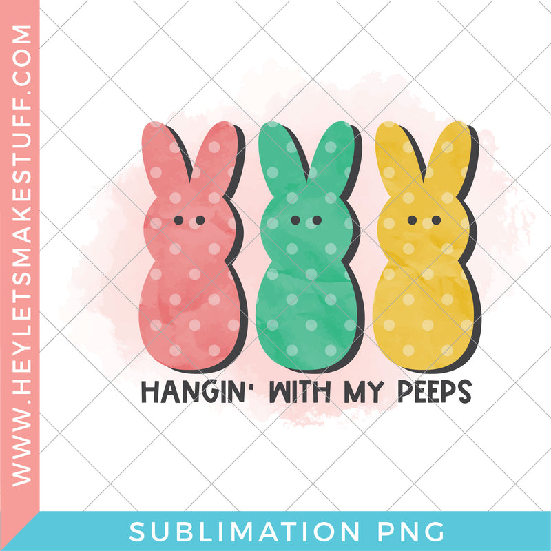Hangin' with my Peeps - Sublimation