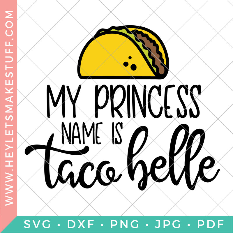 My Princess Name is Taco Belle