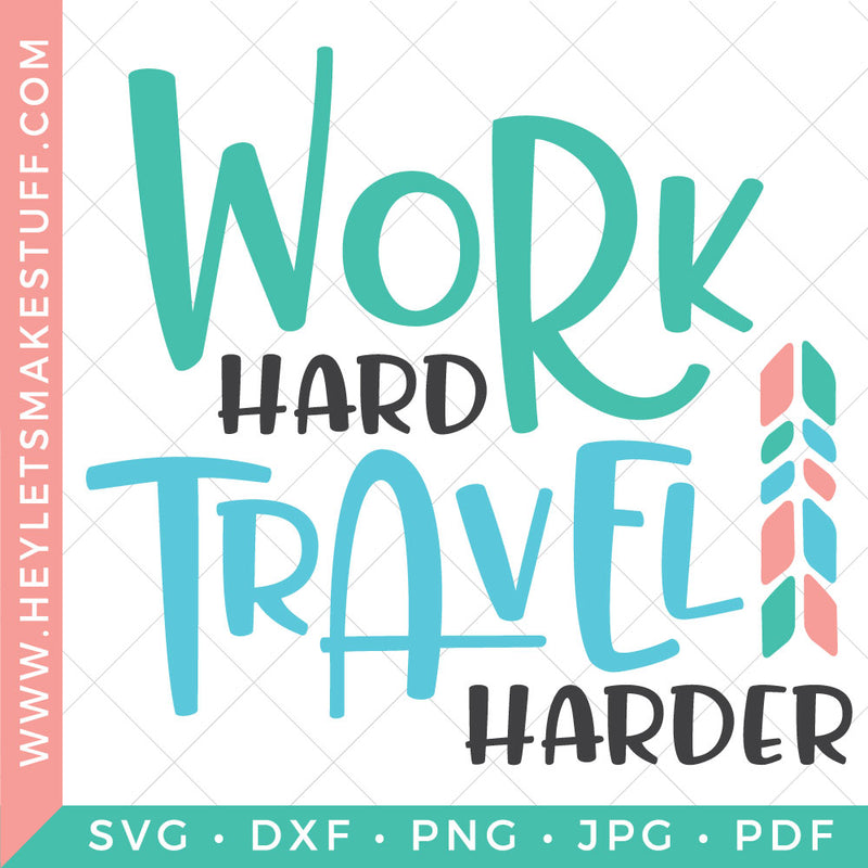 Work Hard Travel Harder