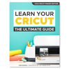 Learn Your Cricut: The Ultimate Guide eBook - FB Offer