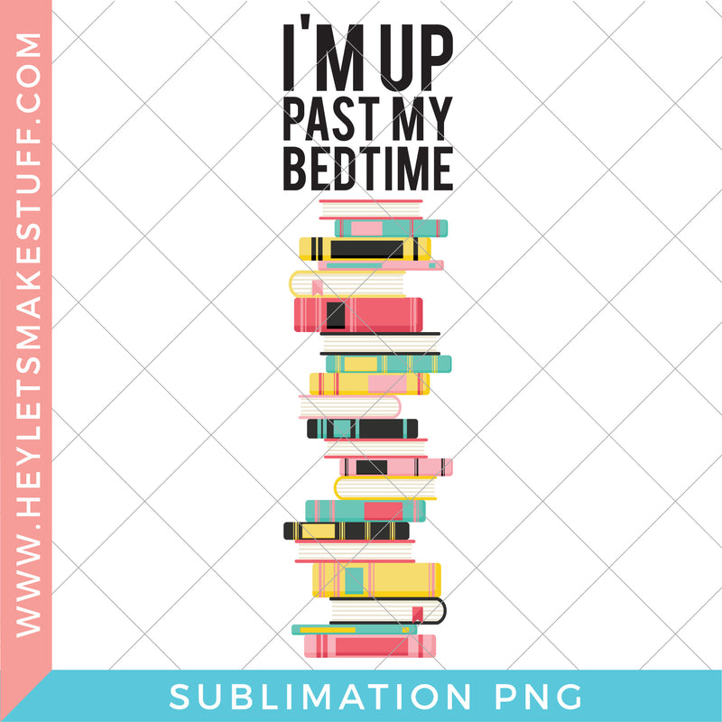 I'm Up Past My Bedtime Bookmark Sublimation