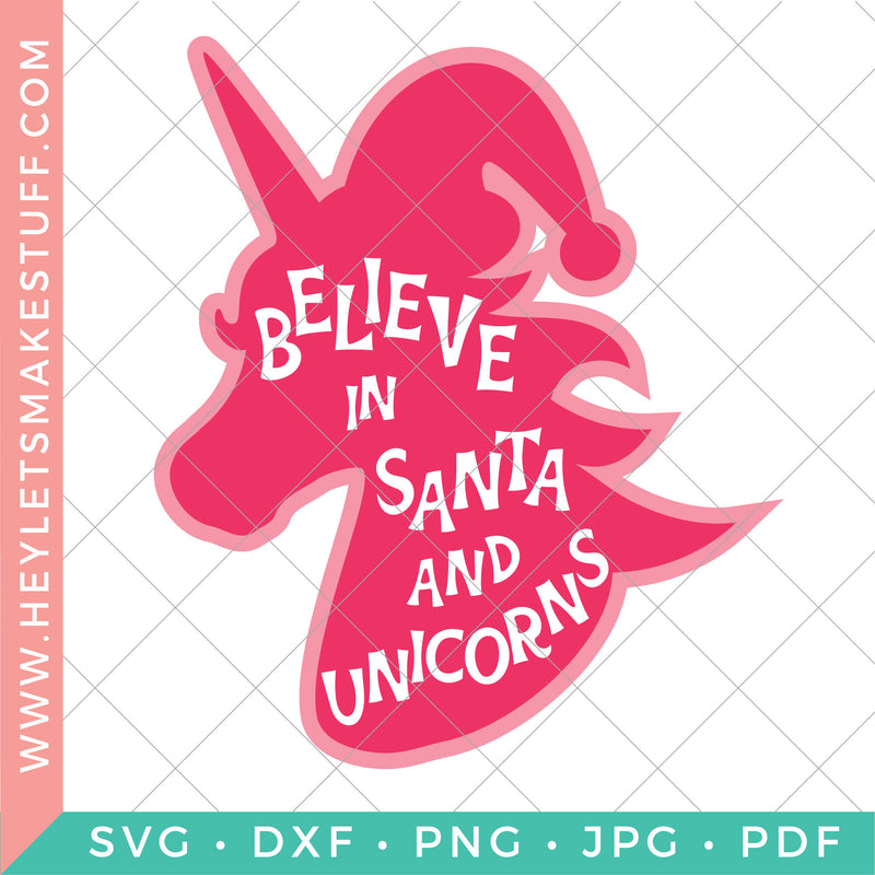 Believe in Santa and Unicorns