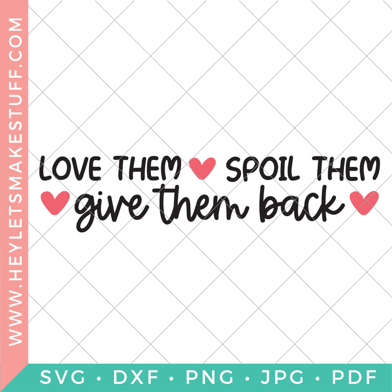 Love Them, Spoil Them, Give Them Back