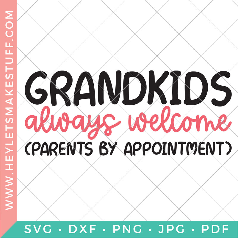 Grandkids Always Welcome (Parents By Appointment)