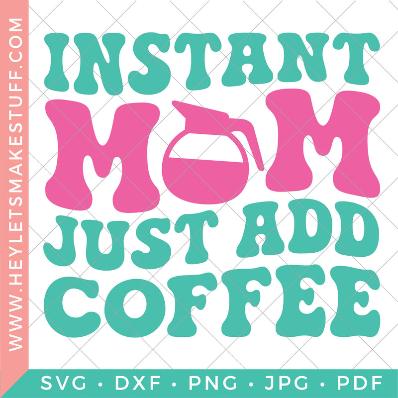 Retro Instant Mom Just Add Coffee