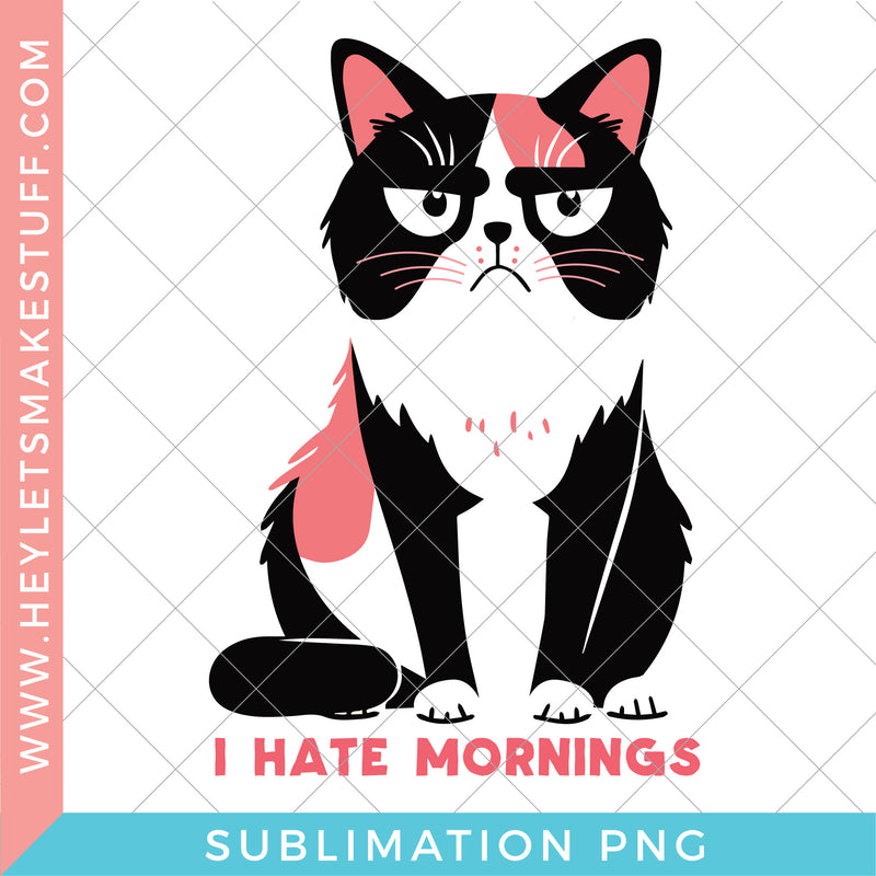 Sarcastic Cat I Hate Mornings - Sublimation