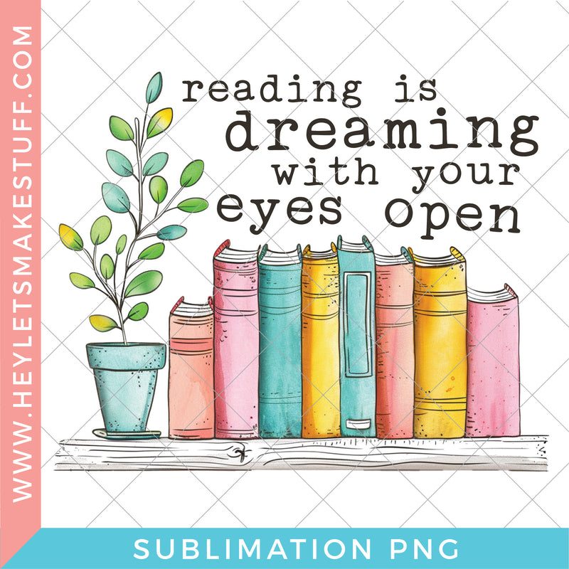 Reading Is Dreaming With Your Eyes Open - Sublimation