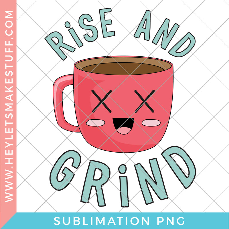 Rise and Grind - Sublimation