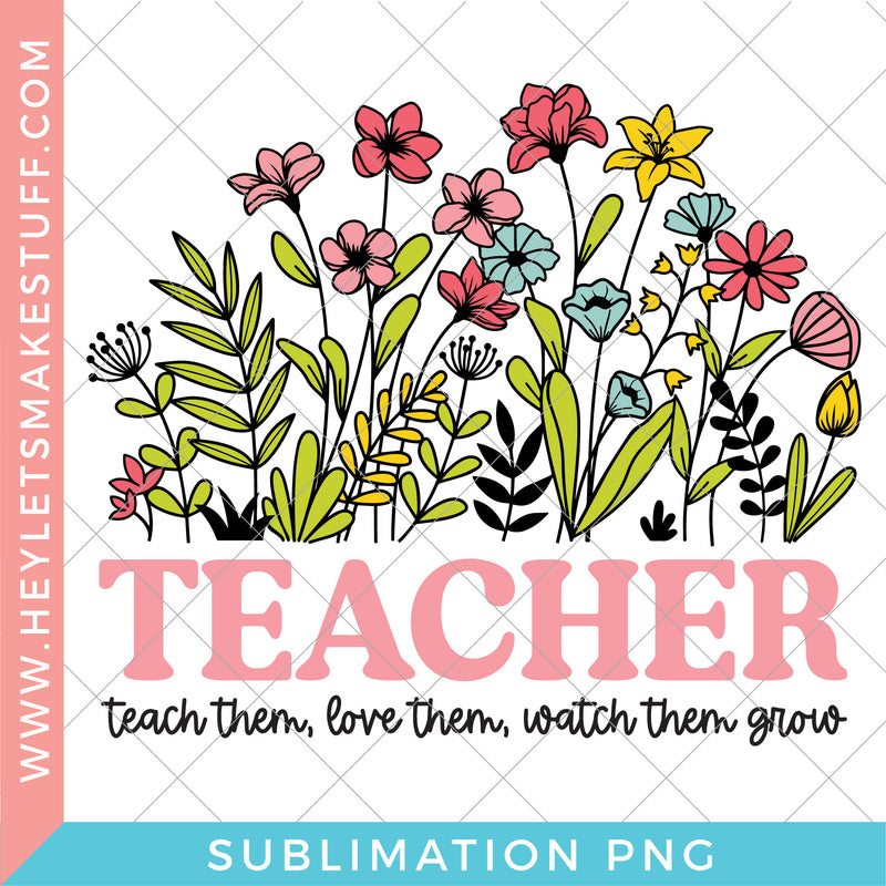 Teacher Watch Them Grow - Sublimation