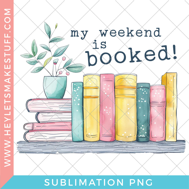 My Weekend is Booked - Sublimation