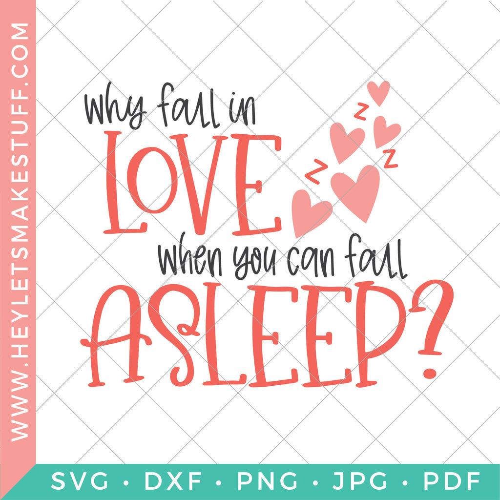 Why Fall in Love when you Can Fall Asleep – Hey, Let's Make Stuff, image size:1024x1024