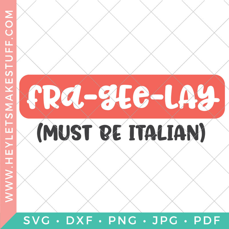 Fra-Gee-Lay (Must Be Italian)