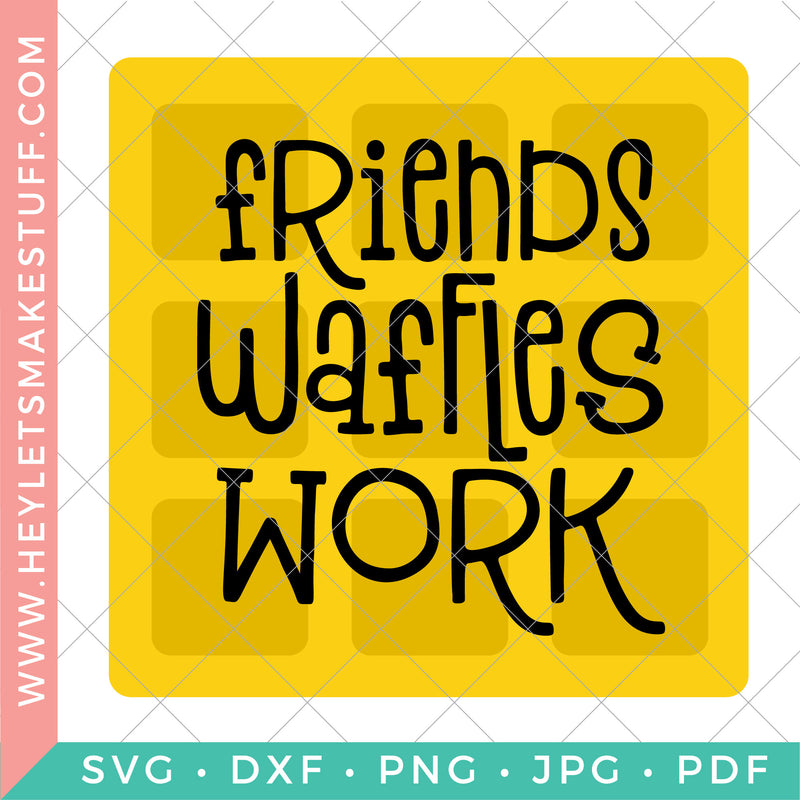 Friends, Waffles, Work