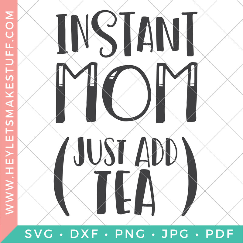 Instant Mom Just Add Tea