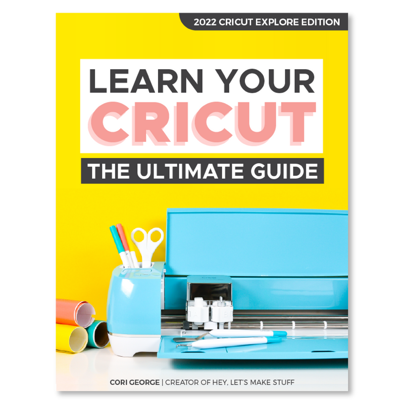 The Ultimate Guide to Cricut Explore 3 - Hey, Let's Make Stuff