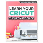 Learn Your Cricut The Ultimate Guide Hey Let S Make Stuff