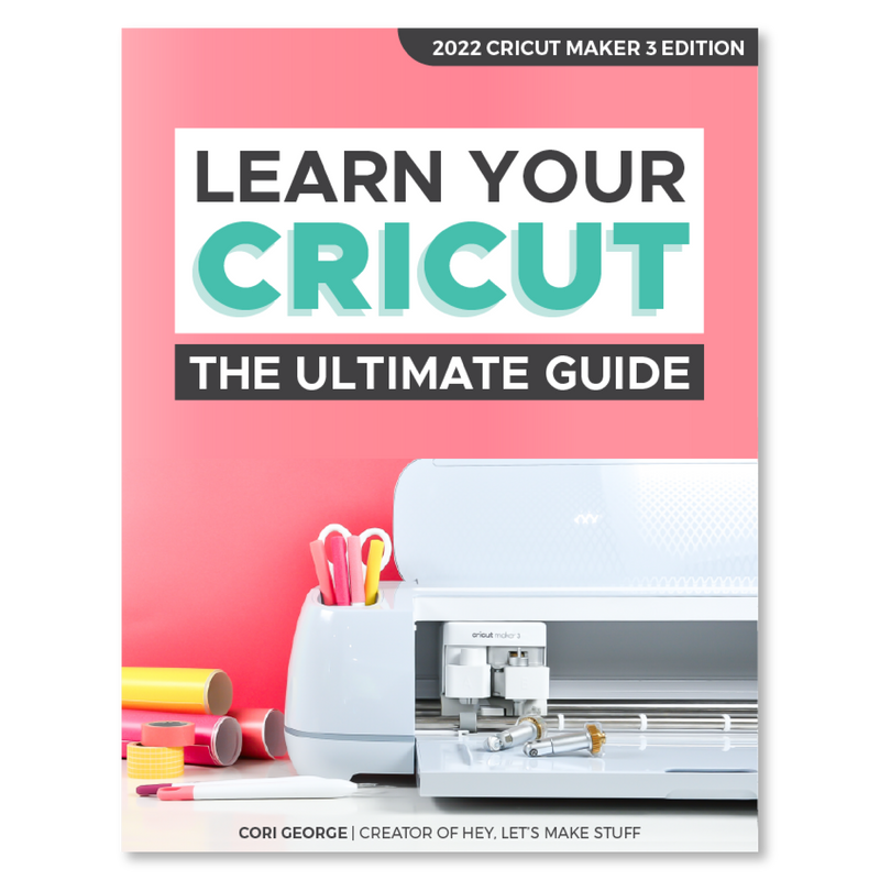 Learn Your Cricut The Ultimate Guide Hey Let S Make Stuff
