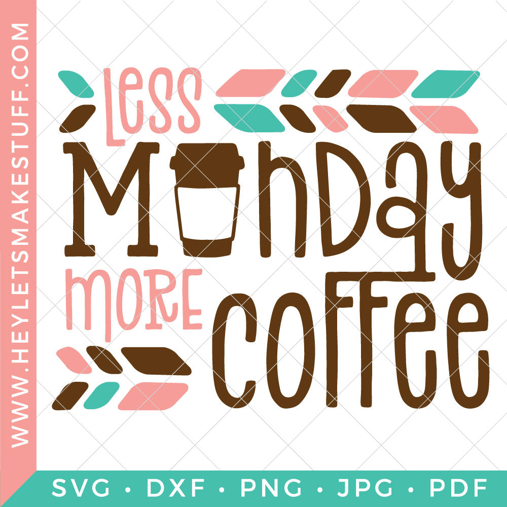 Less Monday More Coffee - Club – Hey, Let's Make Stuff