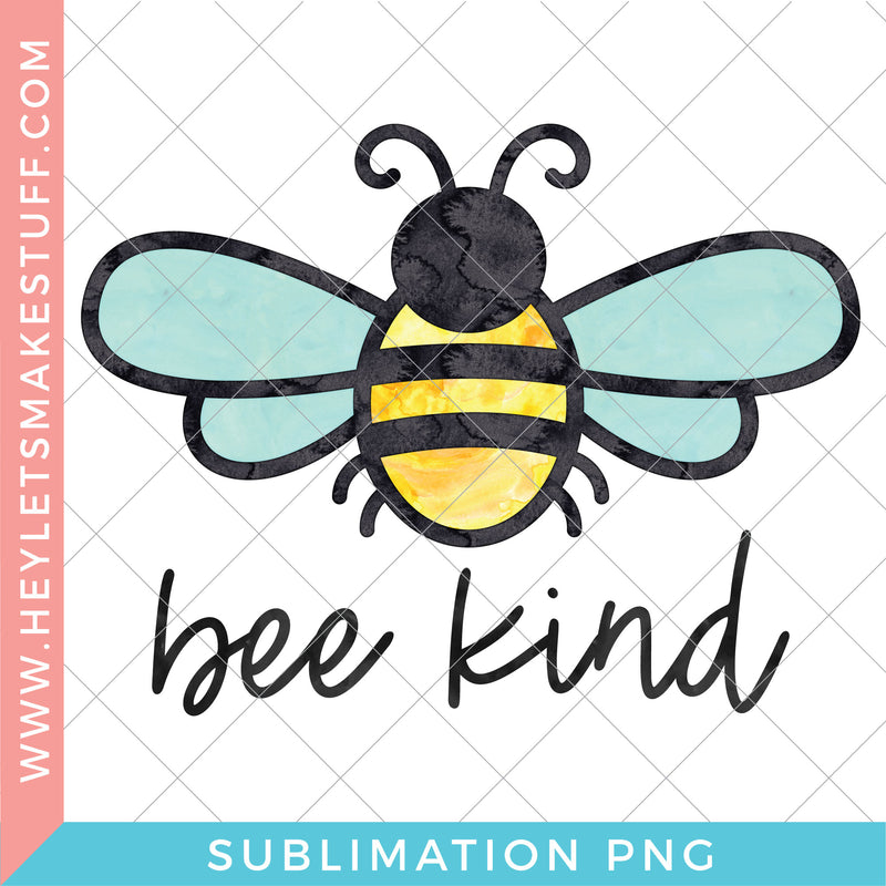 Bee Kind - Sublimation
