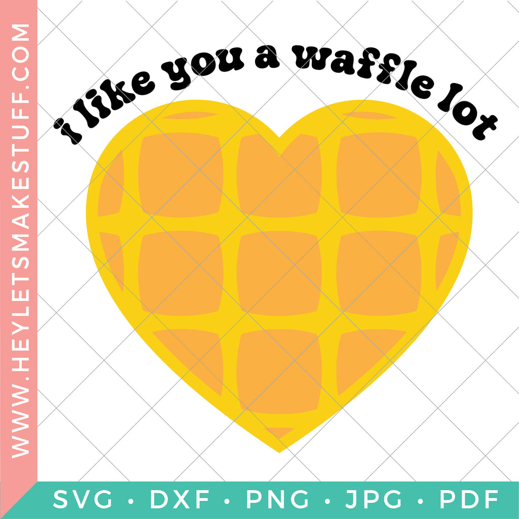 I Like You a Waffle Lot – Hey, Let's Make Stuff