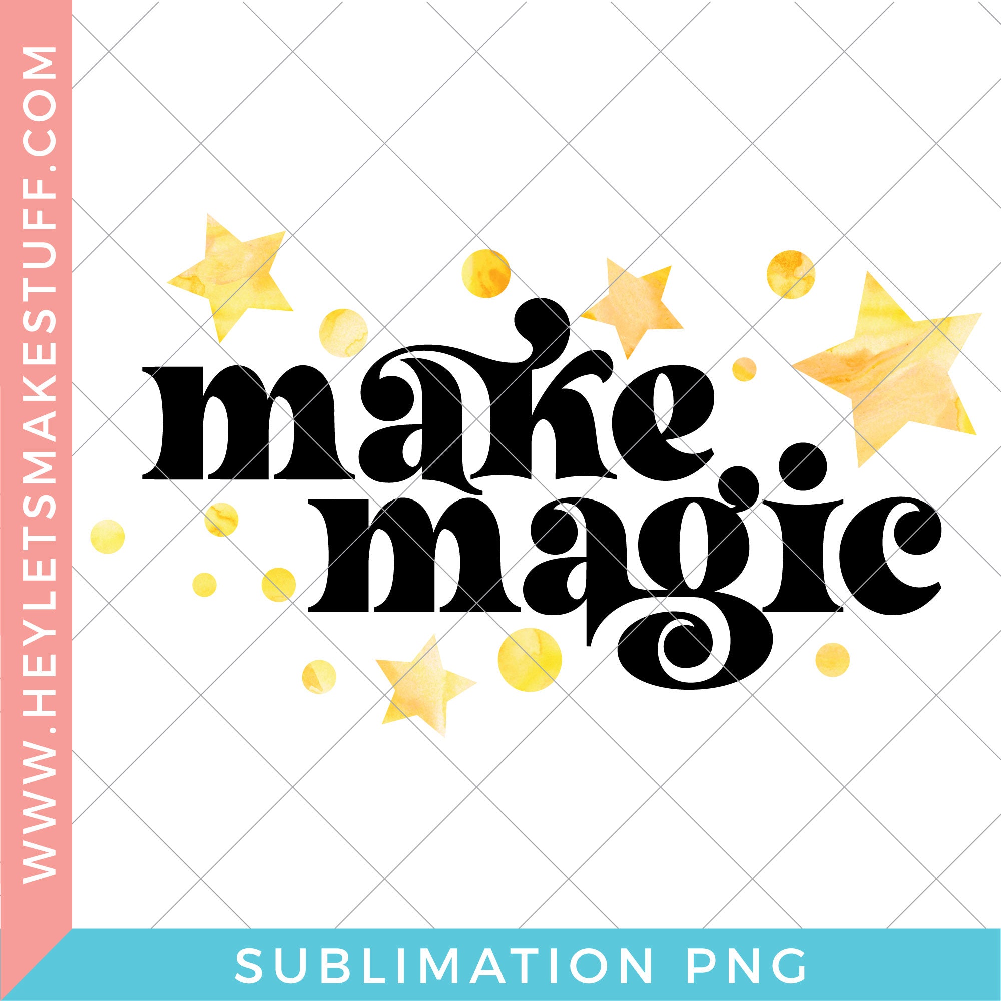 Make Magic - Sublimation – Hey, Let's Make Stuff