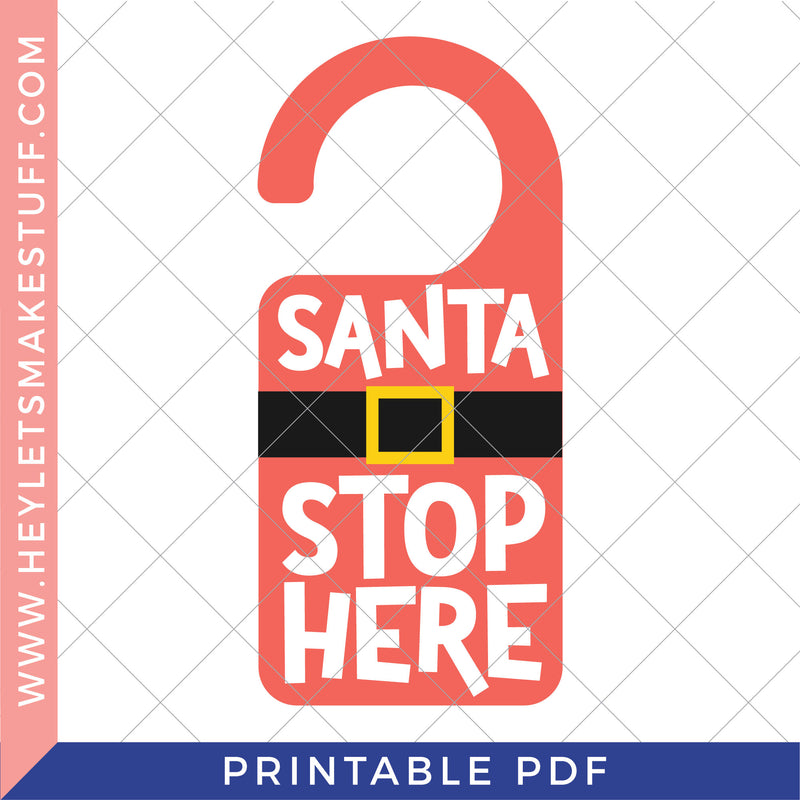 Printable Santa Stop Here Door Hanger Hey Let S Make Stuff