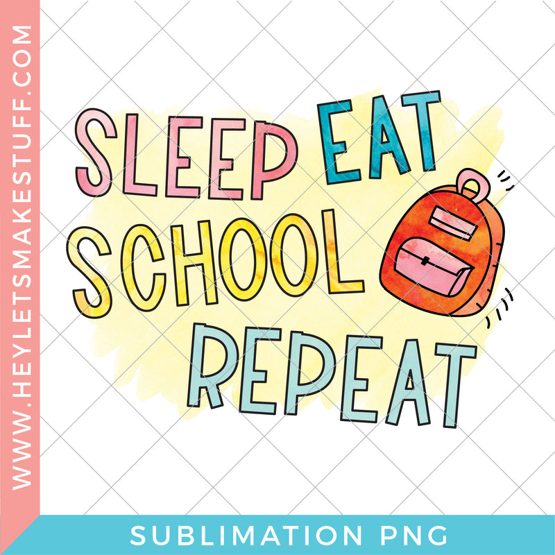 Eat Sleep School Repeat - Sublimation