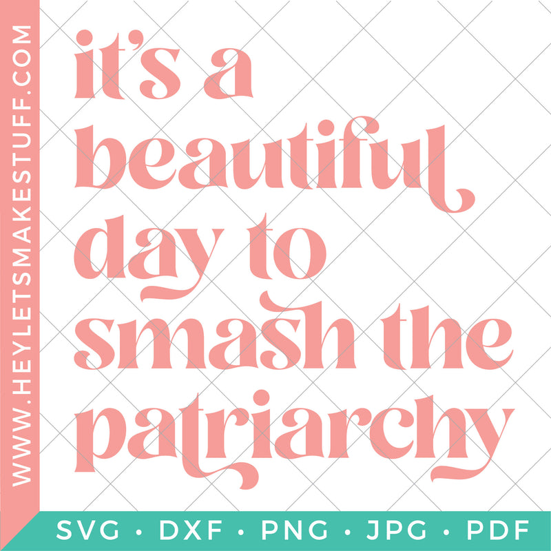 It's a Beautiful Day to Smash the Patriarchy
