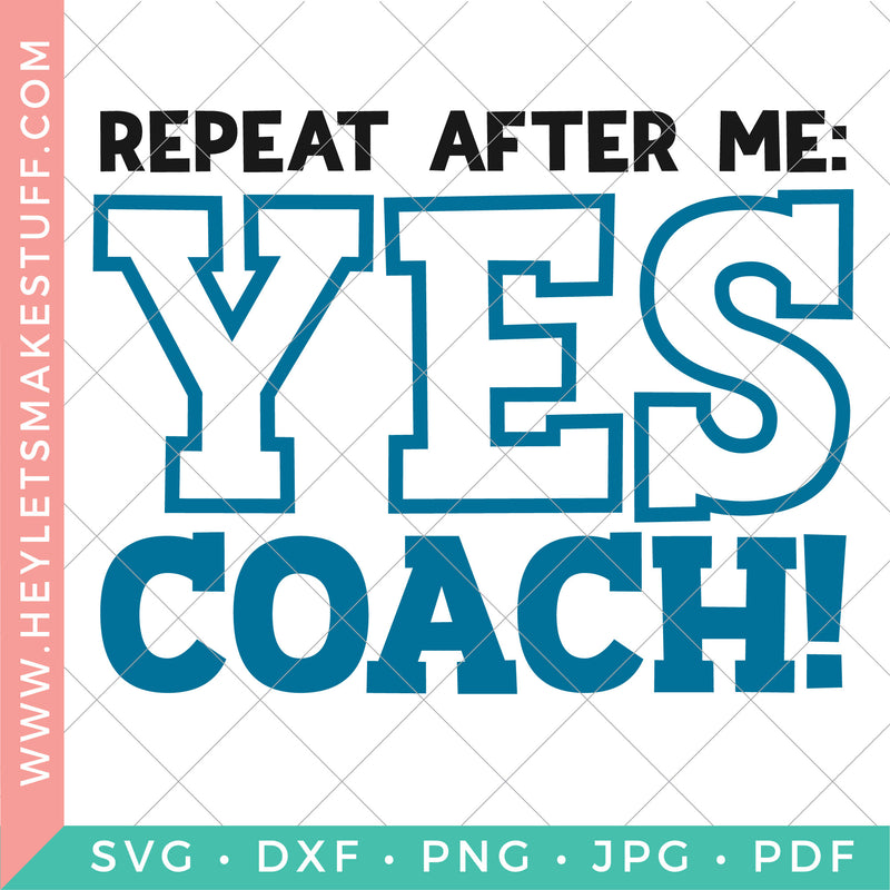 Repeat After Me: Yes Coach!