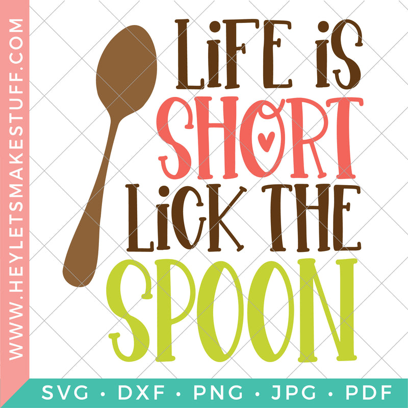 Life is Short, Lick the Spoon