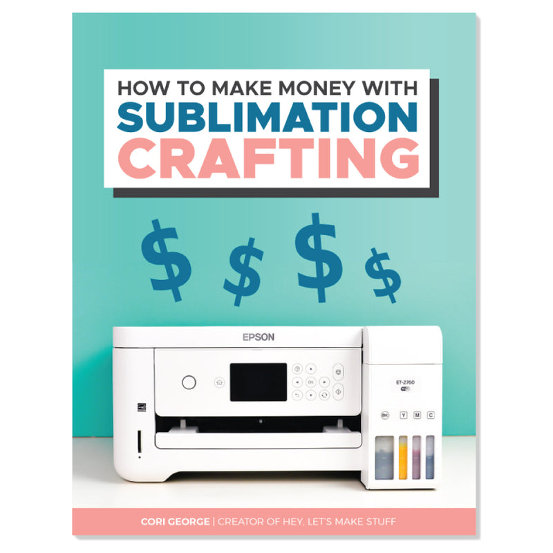 How to Make Money with Sublimation Crafting eBook